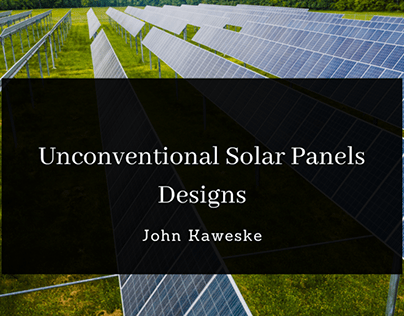 Unconventional Solar Panels Designs
