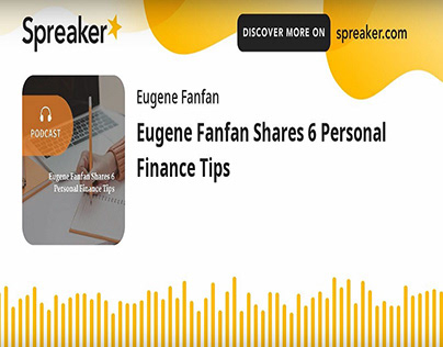 Eugene Fanfan Shares 6 Personal Finance Tips