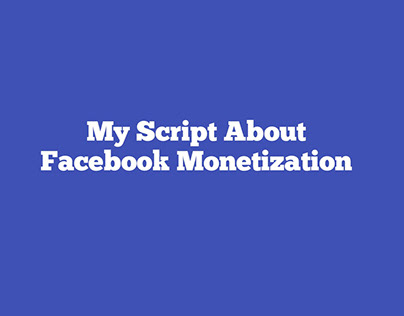 Script Writing Project About - Facebook Monetization