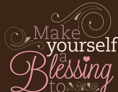 "Make yourself a blessing"