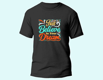 Just Believe in your Dream T-shirt