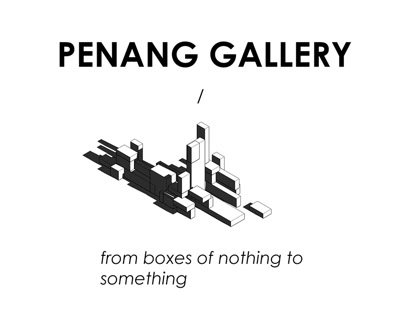 Penang Gallery - from boxes of nothing to something