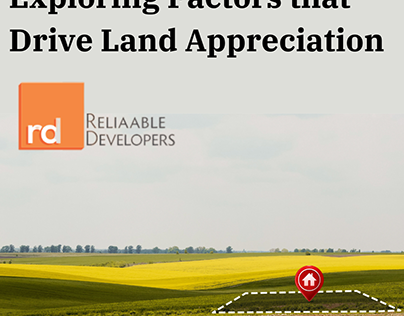 Reliaable Developers: Factors Driving Land Appreciation