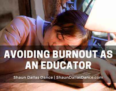 Avoiding Burnout as an Educator | Shaun Dallas Dance