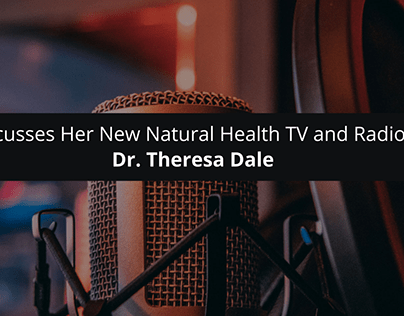 Dr. Theresa Dale Discusses Her New Natural Health TV