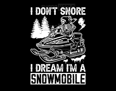 I Don't Snore - Funny Snowmobile T-shirt Design