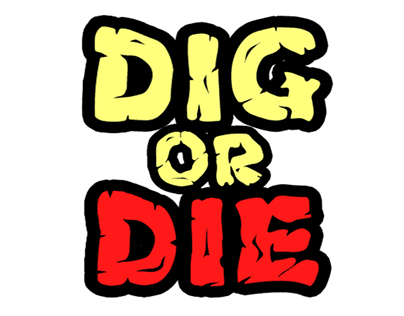 Dig Or Die