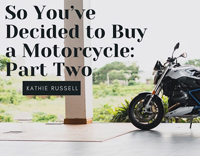 So You've Decided to Buy a Motorcycle Part Two
