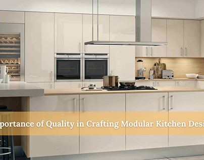 Importance Of Quality Modular Kitchen Design