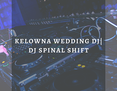 Kelowna Wedding DJ| DJ Spinal Shift