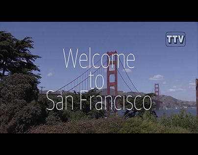 Welcome to San Francisco | TTV San Francisco