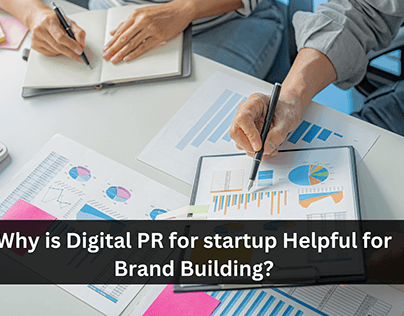 Why is Digital PR for startup Helpful for Brand