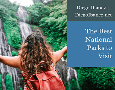 The Best National Parks to Visit | Diego Ibanez