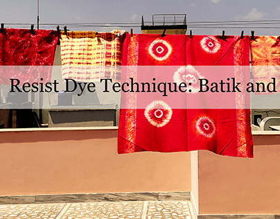 Resist Dye Technique: Batik and Tie Dye