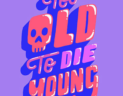 TOO OLD TO DIE YOUNG