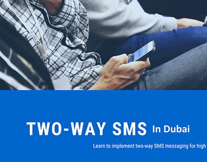 BENEFITS OF 2 WAY SMS SERVICE In Dubai.UAE