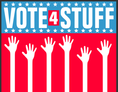 Vote 4 Stuff PSA and Campaign