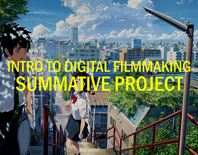 Intro to Digital Filmmaking - Summative Project
