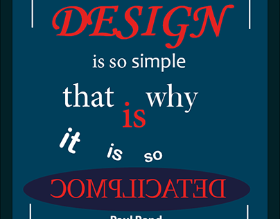 Design is so simple, that is why it is so complicated