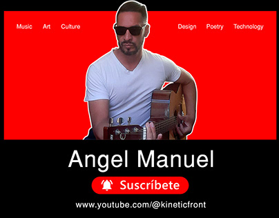 Angel Manuel: New YouTube Channel @kineticfront