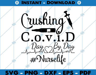 Crushing Covid Day By Day Nurse Life SVG Files