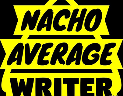 Nacho Average Writer