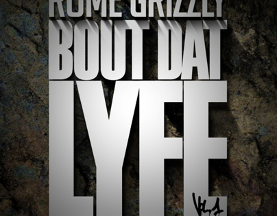 Rome Grizzle: Bout Dat Lyfe