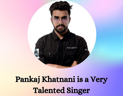 Pankaj Khatnani is a Very Talented Singer