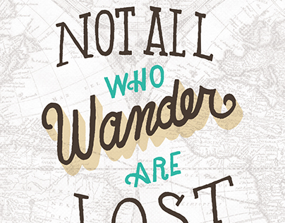 Not All Who Wander Are Lost - Tolkien Quote