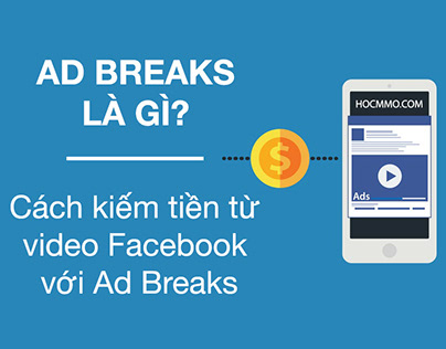Ad Breaks là gì? Cách kiếm tiền từ video Facebook với A