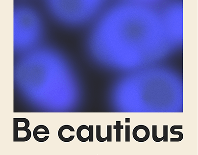 BE CAUTIOUS / POSTER