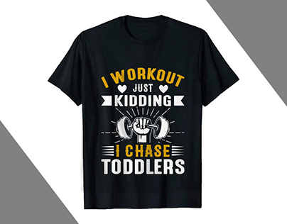 I WORKOUT JUST KIDDING I CHASE TODDLERS