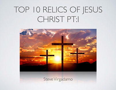 Top 10 Relics of Jesus Christ Pt. 1