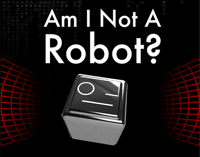 Am I Not A Robot?