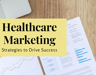 Healthcare Marketing Strategies to Drive Success