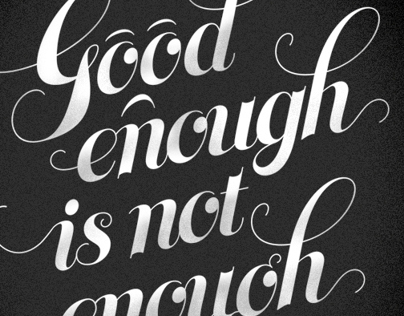 Good enough is not enough