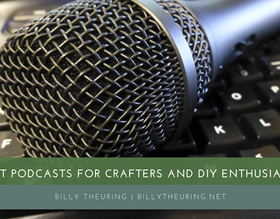 Best Podcasts for Crafters and DIY Enthusiasts