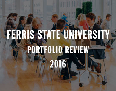 Ferris State University - Portfolio Review '16