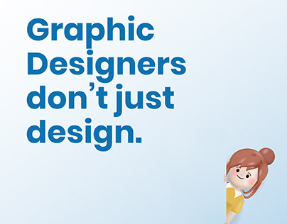 Graphic Designer's don't just design