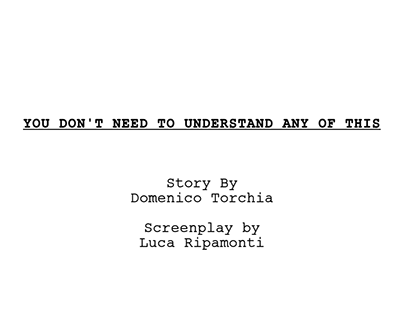 You Don't Need To Understand Any of This (screenplay)