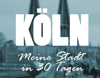 Köln - Meine Stadt in 30 Tagen