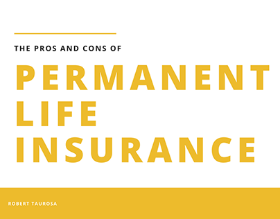 The Pros and Cons of Permanent Life Insurance