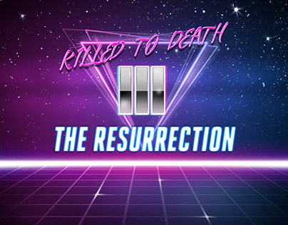 KILLED TO DEATH III: THE RESURRECTION