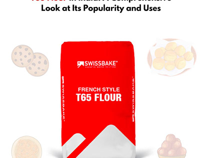 T65 Flour in India: A Look at Its Popularity and Uses