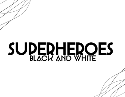 SUPERHEROES - Black & White
