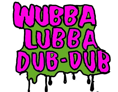 WUBBA LUBBA DUB DUB