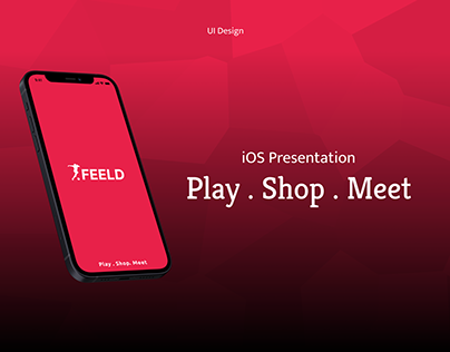 FEELD - Play . Meet . Shop | iOS App Presentation