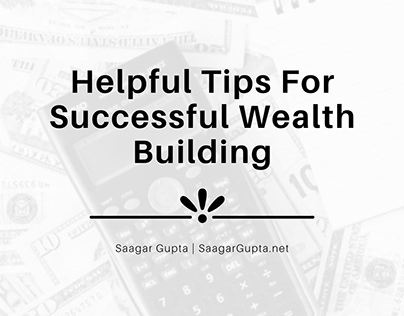 Helpful Tips For Successful Wealth Building