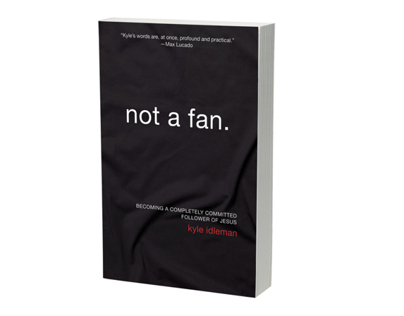 not a fan. by Kyle Idleman