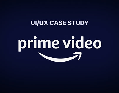 Amazon Prime UI/UX Case Study